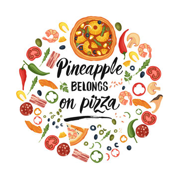 Hand drawn lettering food tasty pizza poster illustration. Isolated restaurant and pizza lover vector art. Round card, tshirt print with a quote. Pineapple belongs on pizza.