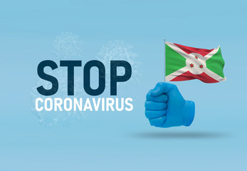 COVID-19 Visual concept - hand-text Stop Coronavirus, hand-gesture versus virus infection, clenched fist holds flag of Burundi. Pandemic 3D illustration.