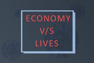 concept of Economy verses lives during covid-19 or coronavirus outbreak or pandemic, with 3d rendering virus illustration as background.