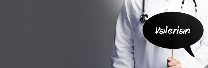Valerian. Doctor in smock holds up speech bubble. The word Valerian is in the sign. Symbol of...