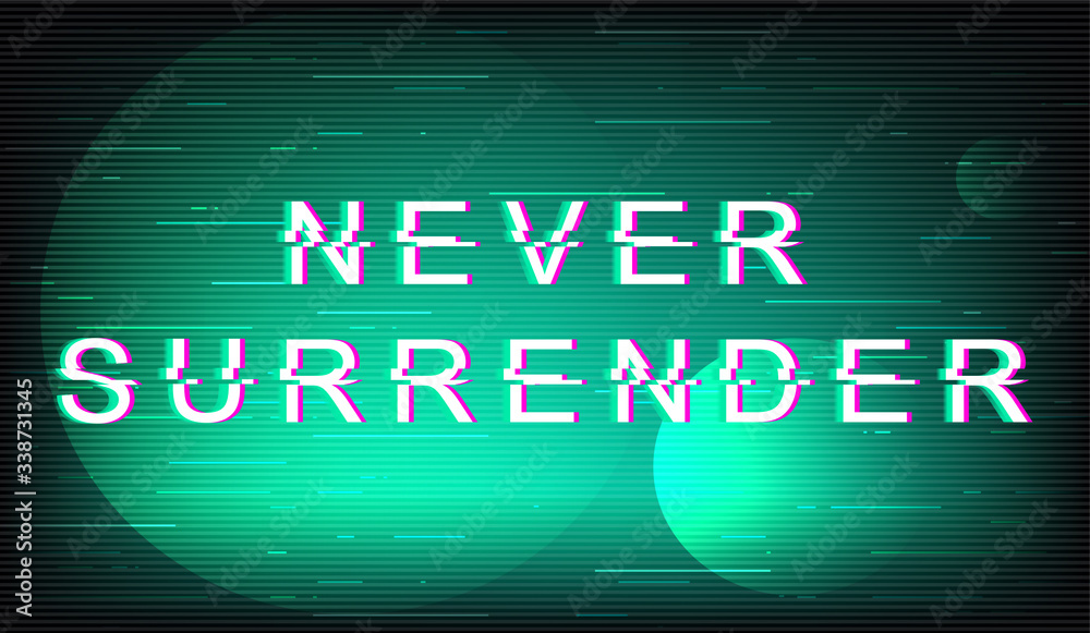 Fototapete never surrender glitch phrase. retro futuristic style vector typography on mint background. motivati