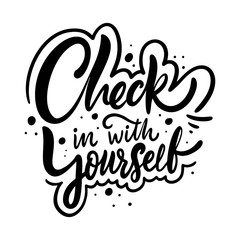 Check in with Yourself. Hand drawn lettering phrase. Black ink. Vector illustration. Isolated on white background.