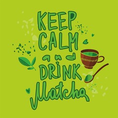 Naklejka premium quote keep calm and drink matcha. Poster for cafes and restaurants. Seasonal menu. Organic tea. Invitation for tea tasting. Cute trendy color vector illustration.