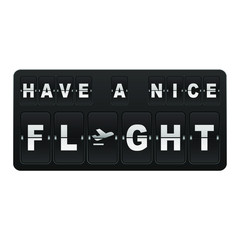 Mechanical airport flip board style inside ''Have a nice flight'' sentences to flying good and to be stay safe, time table for departures and arrivals.