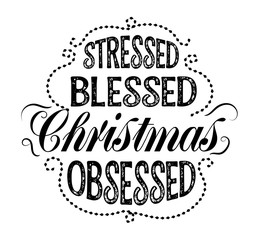 Stressed Blessed Christmas Obsessed - Xmas calligraphy phrase.  Wall sticker
