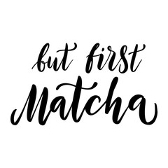 Matcha green tea quote isolated on white background. Matcha hand drawn lettering