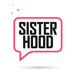 Sisterhood, speech bubble banner design template, vector illustration
