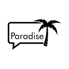 Obraz premium Destino de vacaciones. Logotipo con texto Paradise en globo de habla con palmera en color negro