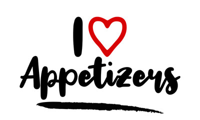 I love Appetizers Calligraphy Phrase, With Red Heart Symbol on White Background. 