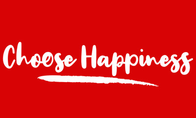 Choose Happiness Calligraphy Handwritten Lettering for posters, cards design, T-Shirts. 
on Red Background