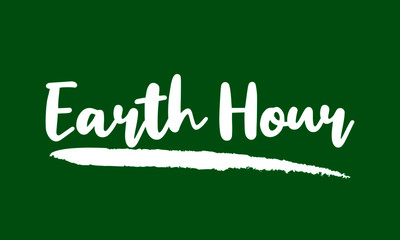 Earth Hour Calligraphy Handwritten Lettering for posters, cards design, T-Shirts. 
on Green Background