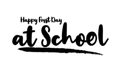 Happy First Day at School Calligraphy Phrase, Lettering Inscription.