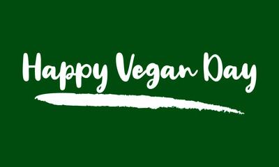 Happy Vegan Day Calligraphy Handwritten Lettering for posters, cards design, T-Shirts. 
on Green Background