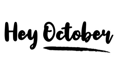 Hey October Calligraphy Phrase, Lettering Inscription.