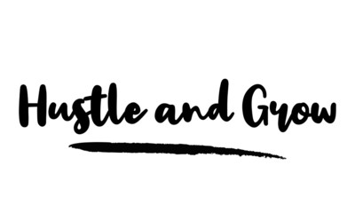 Hustle and Grow Calligraphy Phrase, Lettering Inscription.