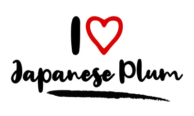 I Love Japanese Plum Calligraphy Lettering for posters, cards design, T-Shirts.