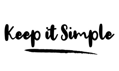 Keep it Simple Calligraphy Phrase, Lettering Inscription.