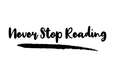Never Stop Reading Training calligraphy phrase, lettering inscription.