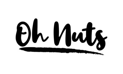 Oh Nuts Typography. Handwritten phrase. Inspiration graphic design, 
