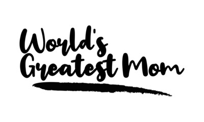 World's Greatest Mom Calligraphy Lettering for posters, cards design, T-Shirts.