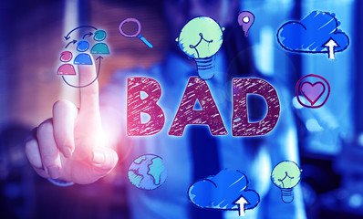 Writing note showing Bad. Business concept for Unpleasant things that happen to showing Effects...