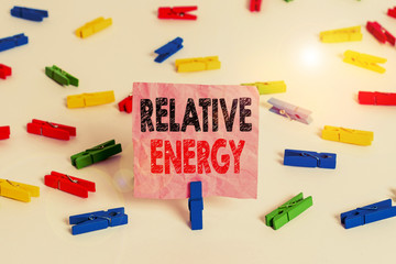 Conceptual hand writing showing Relative Energy. Concept meaning quantitative property that must be...