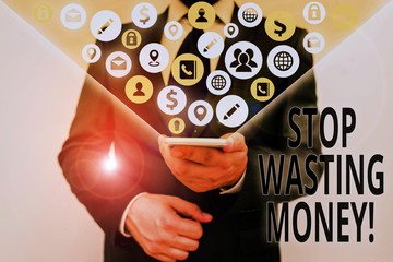 Conceptual hand writing showing Stop Wasting Money. Concept meaning advicing demonstrating to start...