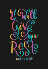 I Will Give You Rest. Bible Quote Lettering. Handwritten Inspirational Motivational Quote.