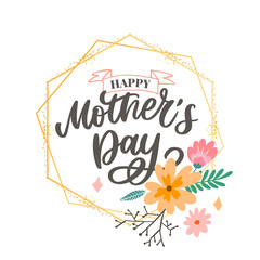 Happy Mothers Day lettering. Handmade calligraphy vector illustration. Mother's day card with flowers