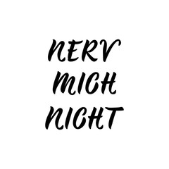 German text: Not annoying me. Lettering. Banner. calligraphy vector illustration.