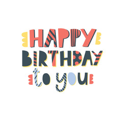 Vector illustration with the inscription Happy birthday to you. Excellent for the design of postcards, posters, stickers and so on.