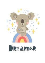 Koala sitting on a rainbow  and with the inscription Dreamer. Vector illustration. Excellent for for kids, design of postcards, posters, stickers and so on.