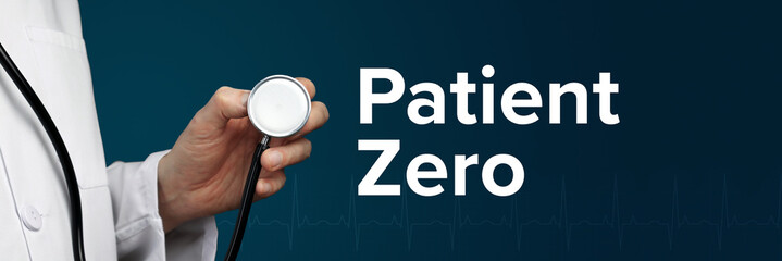 Patient Zero. Doctor in smock holds stethoscope. The word Patient Zero is next to it. Symbol of...
