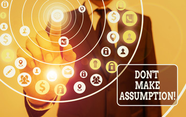 Text sign showing Don T Make Assumption. Business photo showcasing something that you assume to be...