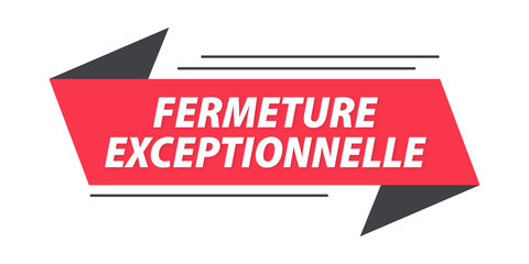fermeture exceptionnelle banni&egrave;re