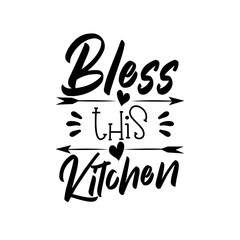 Bless this Kitchen- saying 
Good for poster, bannner, greeting card, home decor.