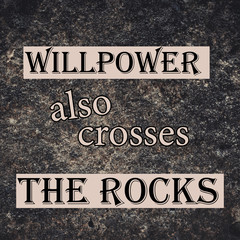 Phrase motivational. willpower also crosses the rocks