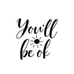 You'll be ok. Vector illustration. Lettering. Ink illustration. t-shirt design