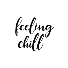 Feeling chill. Vector illustration. Lettering. Ink illustration. t-shirt design