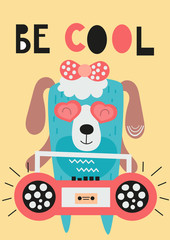 Poster for nursery art. Flat design - cute dog with tape recorder. Vector Illustration. Kids illustration for baby clothes, greeting card, wrapping paper. Lettering Be cool.