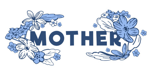 Composition with title Mother and blue flowers around. Hand drawn vector sketch illustration