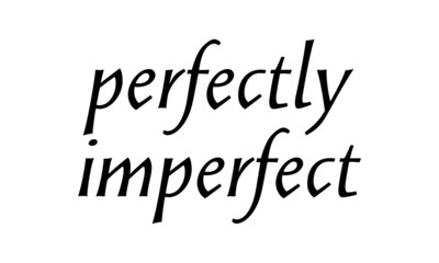 Perfectly imperfect, Christian faith, Typography for print or use as poster, card, flyer or T Shirt