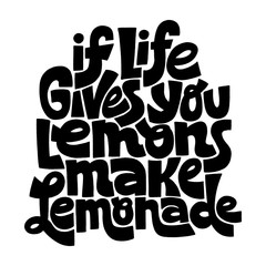 If life gives you lemons make a lemonade