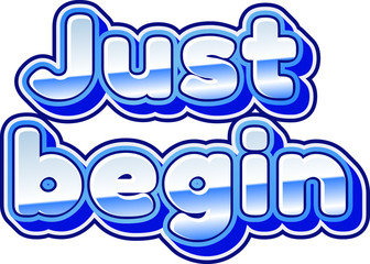 "Just begin" - inspirational quote. Unique typographic poster
