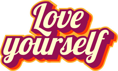 "Love yourself" - inspirational quote. Unique typographic poster
