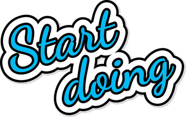"Start doing" - inspirational quote. Unique typographic poster
