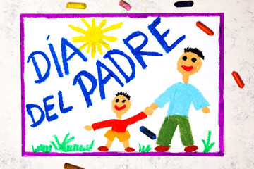 Photo of colorful drawing: Spanish lanquage, Father's day card. Happy father and his son