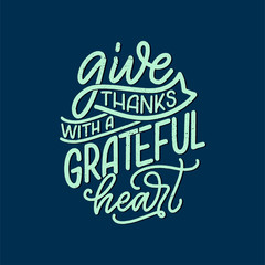 Illustration with lettering quote for Thanksgiving Day. Typographic design. Greeting card and poster or print template. Autumn concept. Vector