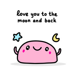 Love you to the moon and back hand drawn vector illustration in cartoon comic style pink cheerful dessert