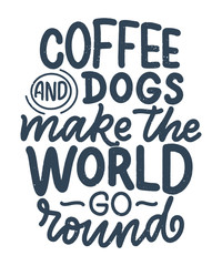 Vector illustration with funny phrase. Hand drawn inspirational quote about dogs. Lettering for poster, t-shirt, card, invitation, sticker.